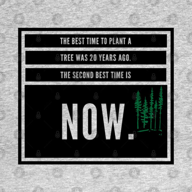 The best time to plant a tree was 20 years ago. The best second time is now. by Sunshineisinmysoul